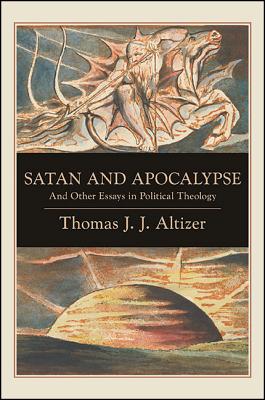 Image for Satan and Apocalypse: And Other Essays in Political Theology Satan and Apocalypse: And Other Essays in Political Theology