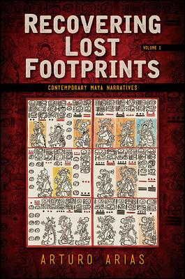 Recovering Lost Footprints: Contemporary Maya Narratives