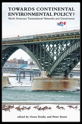 Towards Continental Environmental Policy: North American Transnational Networks and Governance (Suny Series in Environmental Governance: Local-Regional-Global Interactions)