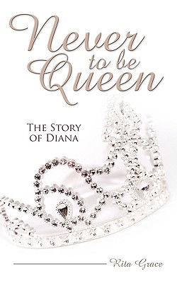 Image for Never To Be Queen: The story of Diana
