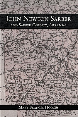 Image for John Newton Sarber And Sarber County, Arkansas