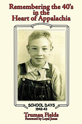 REMEMBERING THE 40'S IN THE HEART OF APPALACHIA