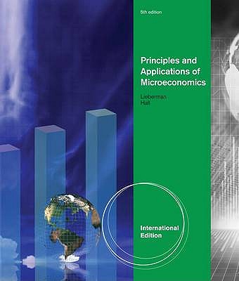 Principles and Applications of Microeconomics, International Edition HALL/LIEBERMAN