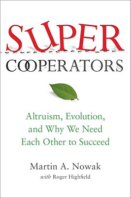 Image for SuperCooperators: Altruism, Evolution, and Why We Need Each Other to Succeed