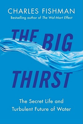 Image for The Big Thirst: The Secret Life and Turbulent Future of Water