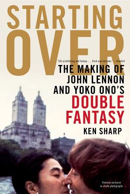 Starting Over: The Making of John Lennon and Yoko Ono's Double Fantasy