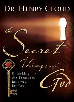 The Secret Things Of God: Unlocking The Treasures Reserved For You