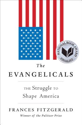 The Evangelicals: The Struggle to Shape America