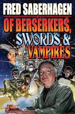 Of Berserkers, Swords and Vampires: A Saberhagen Retrospective