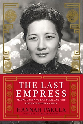 Image for The Last Empress: Madame Chiang Kai-shek and the Birth of Modern China