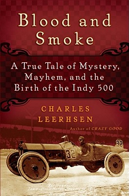 Image for Blood and Smoke: A True Tale of Mystery, Mayhem, and the Birth of the Indy 500 Blood and Smoke: A True Tale of Mystery, Mayhem, and the Birth of the Indy 500