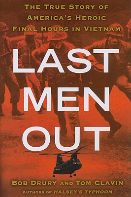 Last Men Out: The True Story of America's Heroic Final Hours in Vietnam