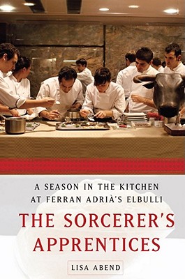 The Sorcerer's Apprentices: A Season in the Kitchen at Ferran Adri's elBulli