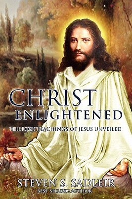 Image for Christ Enlightened: The Lost Teachings of Jesus Unveiled Christ Enlightened: The Lost Teachings of Jesus Unveiled