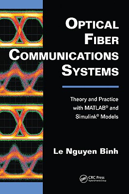 Optical Fiber Communications Systems: Theory and Practice with MATLAB and Simulink Models (Optics and Photonics)