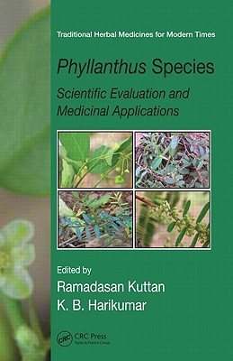 Phyllanthus Species: Scientific Evaluation and Medicinal Applications (Traditional Herbal Medicines for Modern Times)