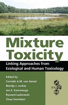 Mixture Toxicity: Linking Approaches from Ecological and Human Toxicology (Society of Environmental Toxicology and Chemistry (Setac))