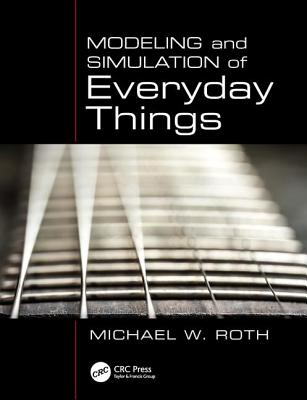 Image for Modeling and Simulation of Everyday Things Modeling and Simulation of Everyday Things