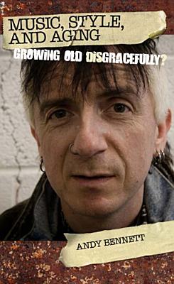 Music, Style, and Aging: Growing Old Disgracefully
