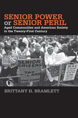 Senior Power or Senior Peril: Aged Communities and American Society in the Twenty-First Century (Social Logic of Politics)