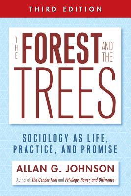 Image for The Forest and the Trees: Sociology as Life, Practice, and Promise 3rd Ed. The Forest and the Trees: Sociology as Life, Practice, and Promise 3rd Ed.