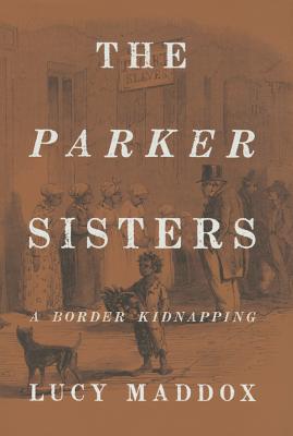 The Parker Sisters: A Border Kidnapping