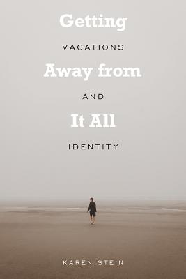 Getting Away from It All: Vacations and Identity
