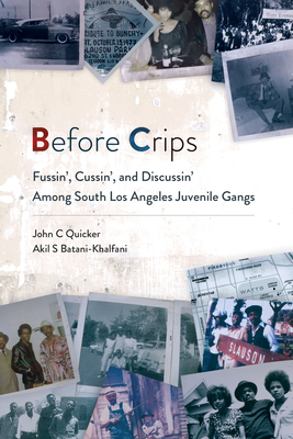 Before Crips: Fussin', Cussin', and Discussin' among South Los Angeles Juvenile Gangs (Studies in Transgression)