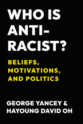 Who Is Antiracist: Beliefs, Motivations, and Politics