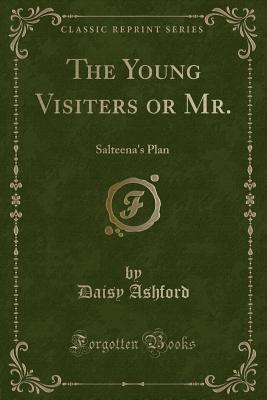 The Young Visiters or Mr.: Salteena's Plan (Classic Reprint)