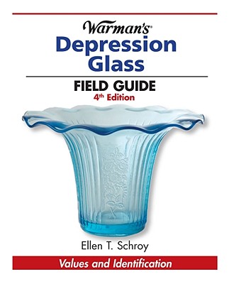 WARMAN'S DEPRESSION GLASS FIELD GUIDE 4TH EDITION : VALUES AND IDENTIFICATION