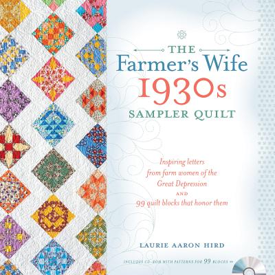 Image for The Farmer's Wife 1930s Sampler Quilt: Inspiring Letters from Farm Women of the Great Depression and 99 Quilt Blocks That Honor Them