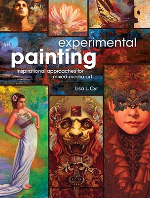 Experimental Painting: Inspirational Approaches for Mixed Media Art