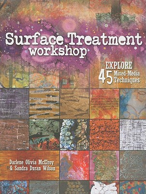 Surface Treatment Workshop Explore 45 Mixed-Media Techniques