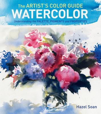 Artist's Color Guide--Watercolor: Understanding Palette, Pigments and Properties