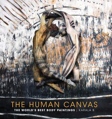 Image for The Human Canvas: The World's Best Body Paintings The Human Canvas: The World's Best Body Paintings