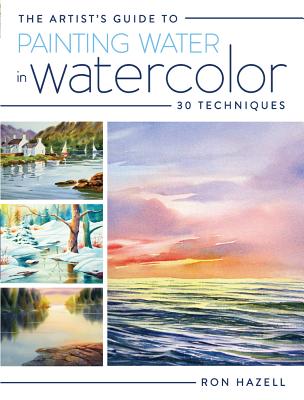 Image for The Artist's Guide to Painting Water in Watercolor: 30+ Techniques