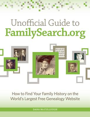 Image for Unofficial Guide to Familysearch.org: How to Find Your Family History on the Largest Free Genealogy Website