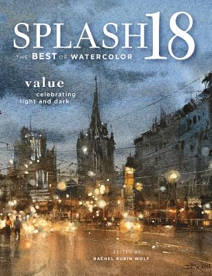 Splash: Value, Celebrating Light And Dark - The Best Of Watercolor