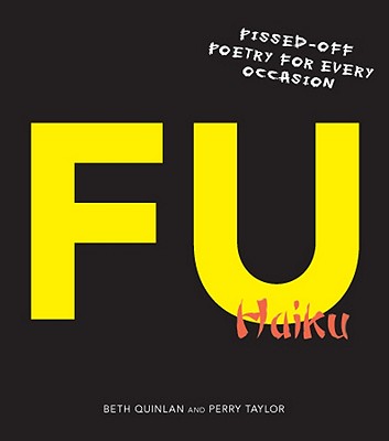 F U Haiku: Pissed-Off Poetry for Every Occasion
