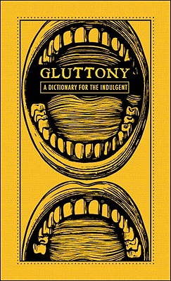 Gluttony: A Dictionary for the Indulgent