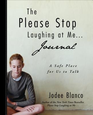 The Please Stop Laughing at Me . . . Journal: A Safe Place for Us to Talk