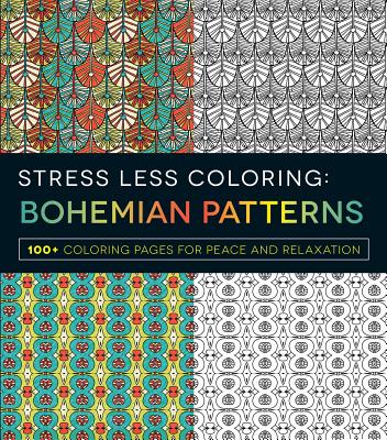 Stress Less Coloring - Bohemian Patterns: 100+ Coloring Pages for Peace and Relaxation Image for Stress Less Coloring - Bohemian Patterns: 100+ Coloring Pages for Peace and Relaxation