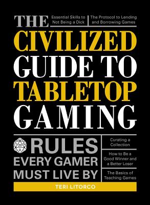 The Civilized Guide to Tabletop Gaming: Rules Every Gamer Must Live By