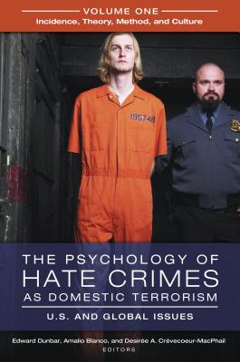 The Psychology of Hate Crimes as Domestic Terrorism: U.S. and Global Issues [3 volumes]