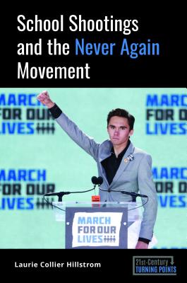 School Shootings and the Never Again Movement (21st-Century Turning Points)