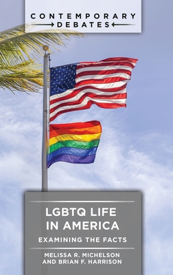 LGBTQ Life in America: Examining the Facts (Contemporary Debates)