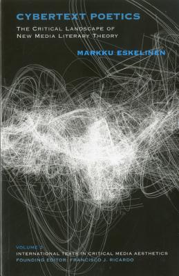 Cybertext Poetics: The Critical Landscape of New Media Literary Theory (International Texts in Critical Media Aesthetics)