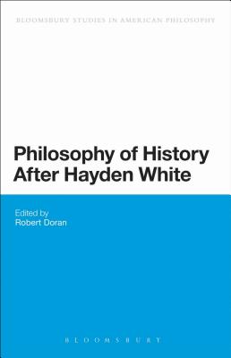 Philosophy of History After Hayden White (Bloomsbury Studies in American Philosophy)