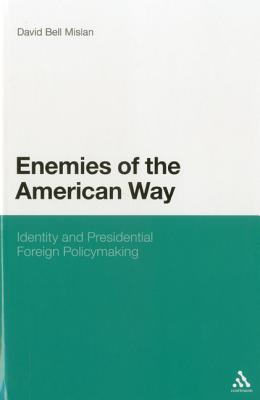 Enemies of the American Way: Identity and Presidential Foreign Policymaking